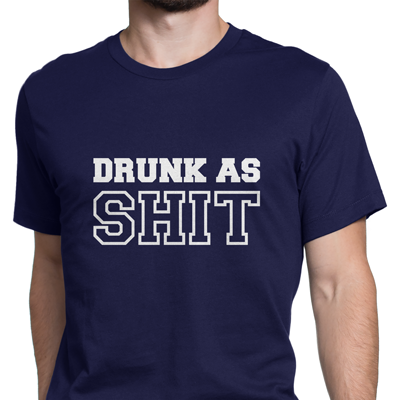 drunk as shit drunk as shit